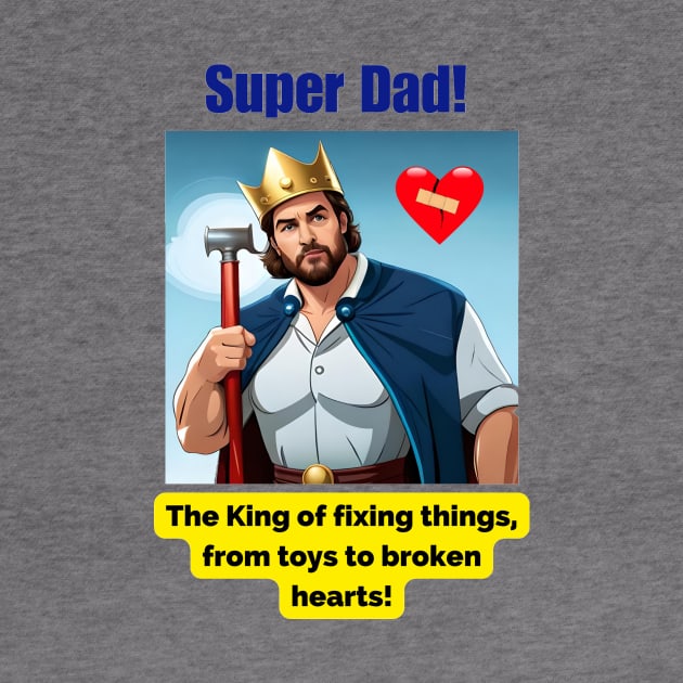 Super Dad: The king of fixing things, from toys to broken hearts by HappyWords